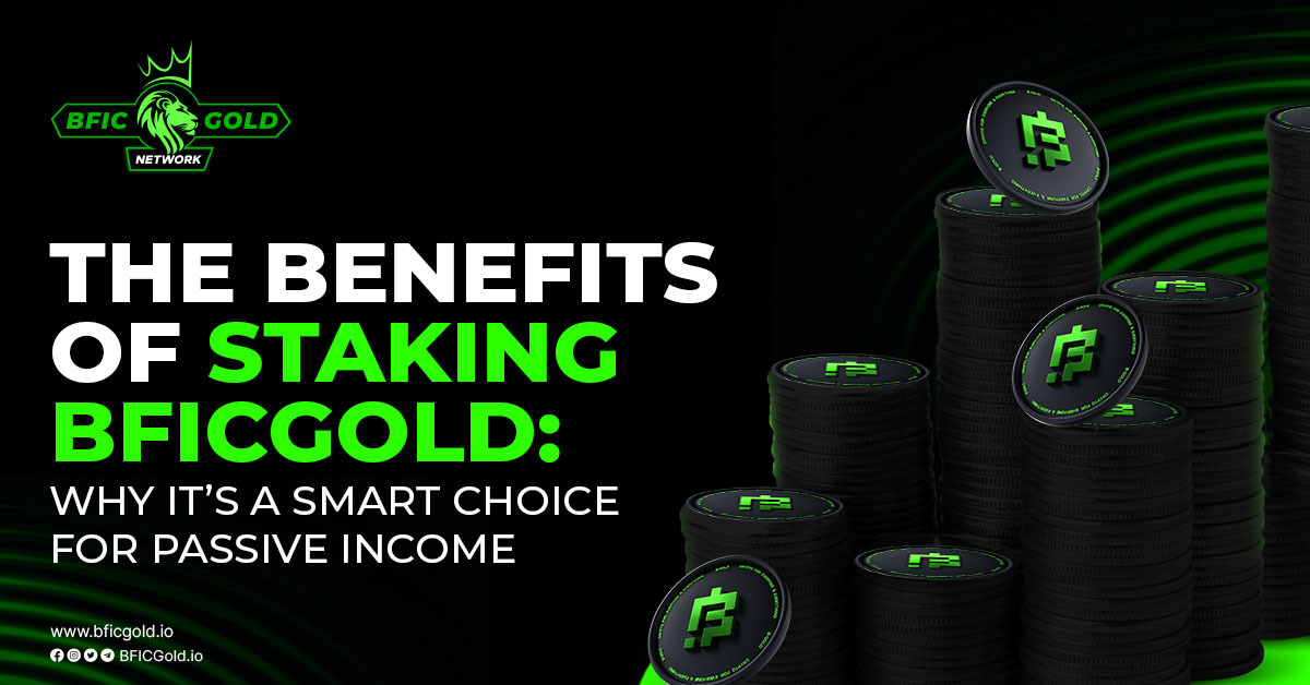 Benefits of Staking BFICGold